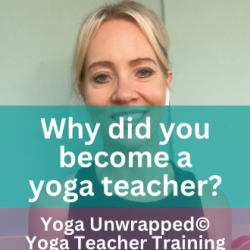 Q&A: Yoga Teacher Training: Why did you become a yoga teacher?