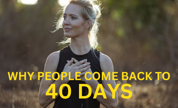 Why People Come Back To 40 Days?