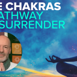 The Chakras: A Pathway to Surrender
